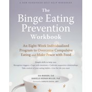 GIA MARSON; DANIELLE KEENAN-MILLER; CAROLYN COSTIN The Binge Eating Prevention Workbook : An Eight-Week Individualized Program to Overcome Compulsive Eating and Make Peace with Food (Paperback)
