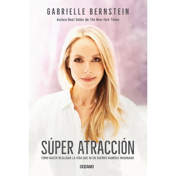 Super Atracción: Cómo Hacer Realidad La Vida Que Ni En Sueños Habrías Imaginado, (Paperback)