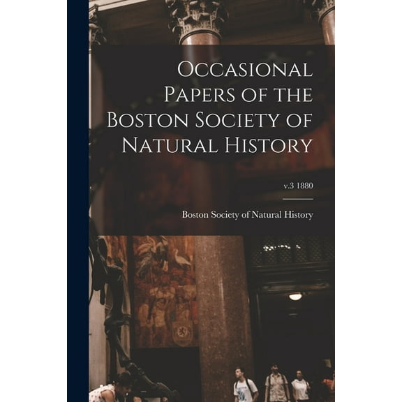 Occasional Papers of the Boston Society of Natural History; v.3 1880 (Paperback)