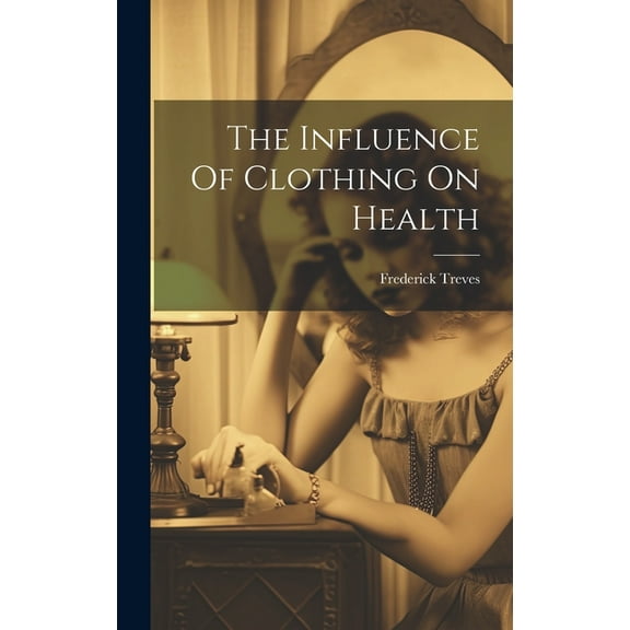 The Influence Of Clothing On Health (Hardcover)