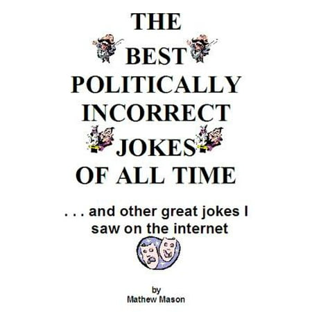 The Best Politically Incorrect Jokes of All Time (50 Best Jokes Of All Time)