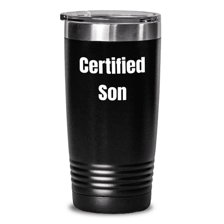 

Funny Son Gifts from Men to Son Son Tumbler for Hot and Cold Drinks Certified Son Quote - Unique Gifts for Father s Day