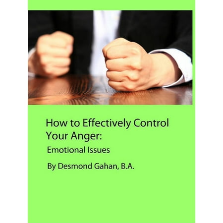 - How to Effectively Control Your Anger: Emotional Issues - eBook