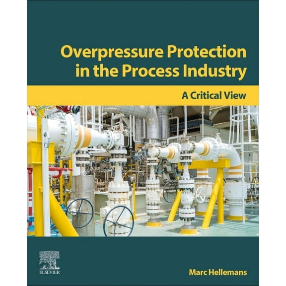 Overpressure Protection in the Process Industry: A Critical View, (Paperback)