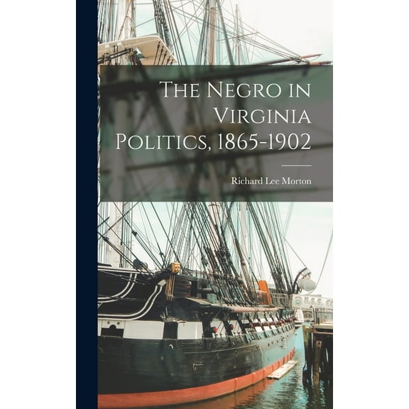 The Negro in Virginia Politics, 1865-1902 (Hardcover)