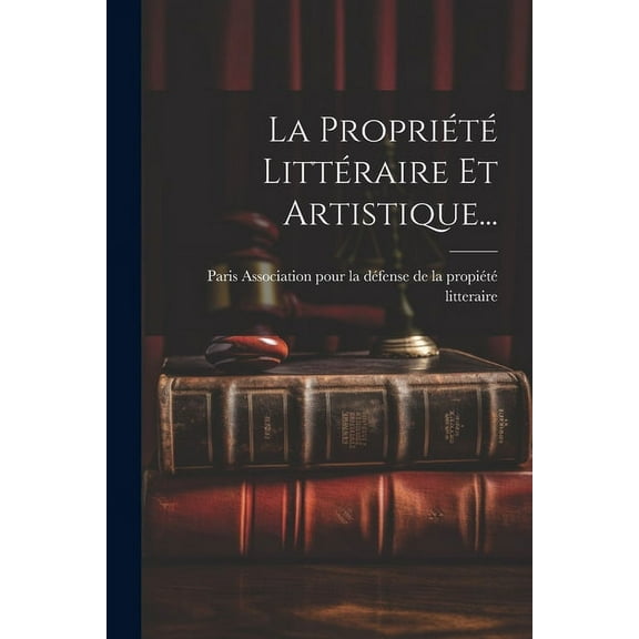 La Propriété Littéraire Et Artistique... (Paperback)
