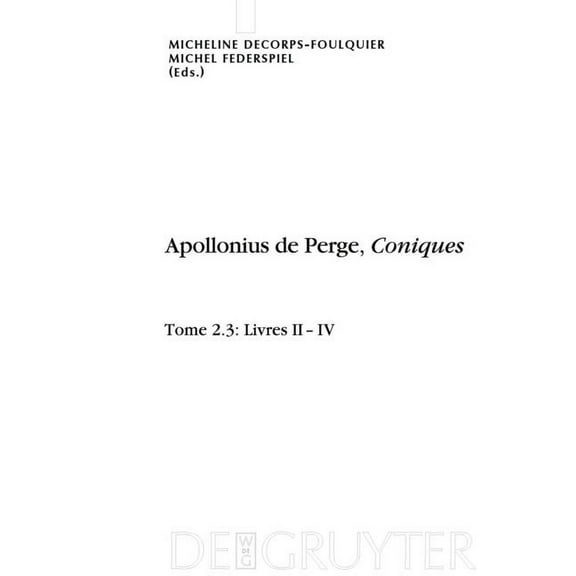 Scientia Graeco-Arabica Apollonius de Perge, Coniques, Tome 2.3, Livres II-IV. Ãdition et traduction du texte grec, Book 1, (Hardcover)
