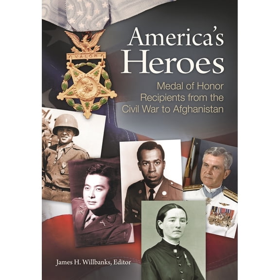 America's Heroes: Medal of Honor Recipients from the Civil War to Afghanistan, (Hardcover)