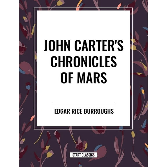 John Carter's Chronicles of Mars, (Hardcover)