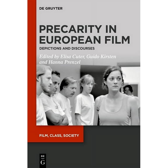 Film, Class, Society Precarity in European Film: Depictions and Discourses, Book 1, (Hardcover)