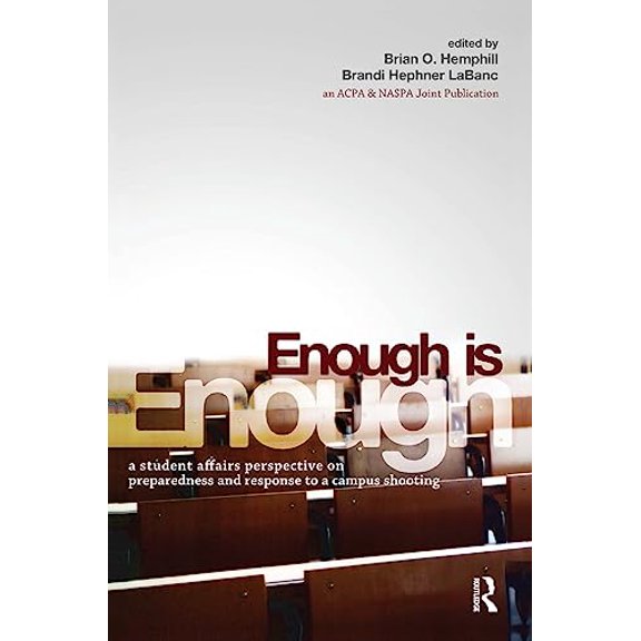Pre-Owned Enough Is Enough: A Student Affairs Perspective on Preparedness and Response to a Campus Shooting (An ACPA Co-Publication)