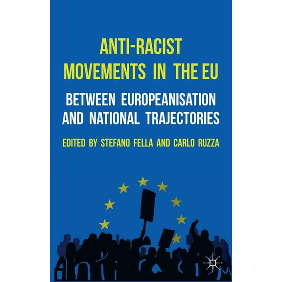 Anti-Racist Movements in the EU: Between Europeanisation and National Trajectories, (Paperback)