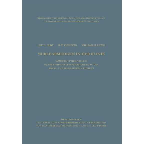 Arbeitsgemeinschaft FÃ¼r Forschung Des La Clinical Aspects of Nuclear Medicine / Nuklearmedizin in Der Klinik: Symposion with Special Reference to Cancer and Card, Book 18, (Paperback)