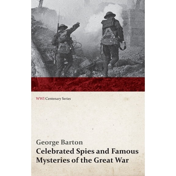Pre-Owned Celebrated Spies and Famous Mysteries of the Great War (WWI Centenary Series) (Paperback) 147331836X 9781473318366