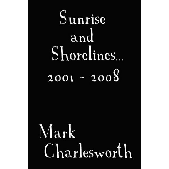 Sunrise and Shorelines: 2001 - 2008 (Paperback)