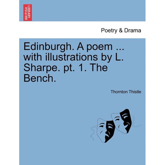 Edinburgh. a Poem ... with Illustrations by L. Sharpe. Pt. 1. the Bench. Paperback