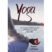 Yoga: An Annotated Bibliography of Works in English, 1981-2005 (Paperback)