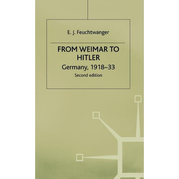 Germany, 1918-33 From Weimar to Hitler: Germany, 1918-33, (Hardcover)