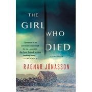 The Girl Who Died: A Thriller -- Ragnar Jasson