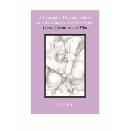 Pre-Owned A Concept of Dramatic Genre and the Comedy of a New Type : Chess Literature and Film (Hardcover)