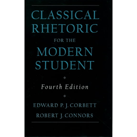 Classic Rhetoric for the Modern Student
