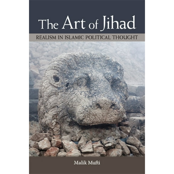 The Art of Jihad: Realism in Islamic Political Thought, (Paperback)