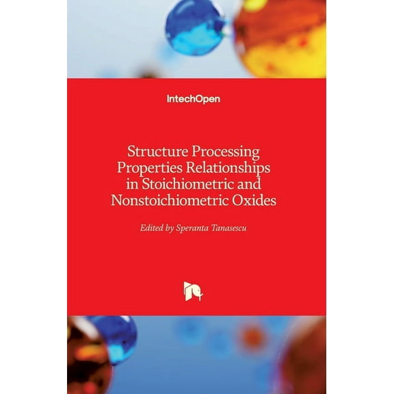 Structure Processing Properties Relationships in Stoichiometric and Nonstoichiometric Oxides (Hardcover)