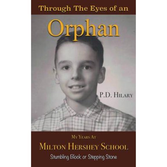 Through the Eyes of an Orphan: My Years at Milton Hershey School: Stumbling Block or Stepping Stone (Hardcover)