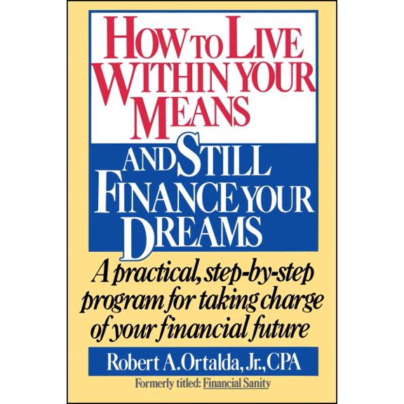 Pre-Owned How to Live Within Your Means and Still Finance Your Dreams: A Practical Step-By-Step Program for Taking Charge of Your Financial Future Paperback