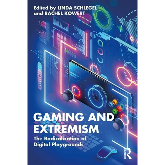 Gaming and Extremism: The Radicalization of Digital Playgrounds, (Paperback)