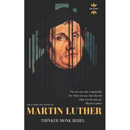 Best Biography: Martin Luther: THINKER REBEL MONK: The Entire Life Story (The Best Of Luther Vandross The Best Of Love)