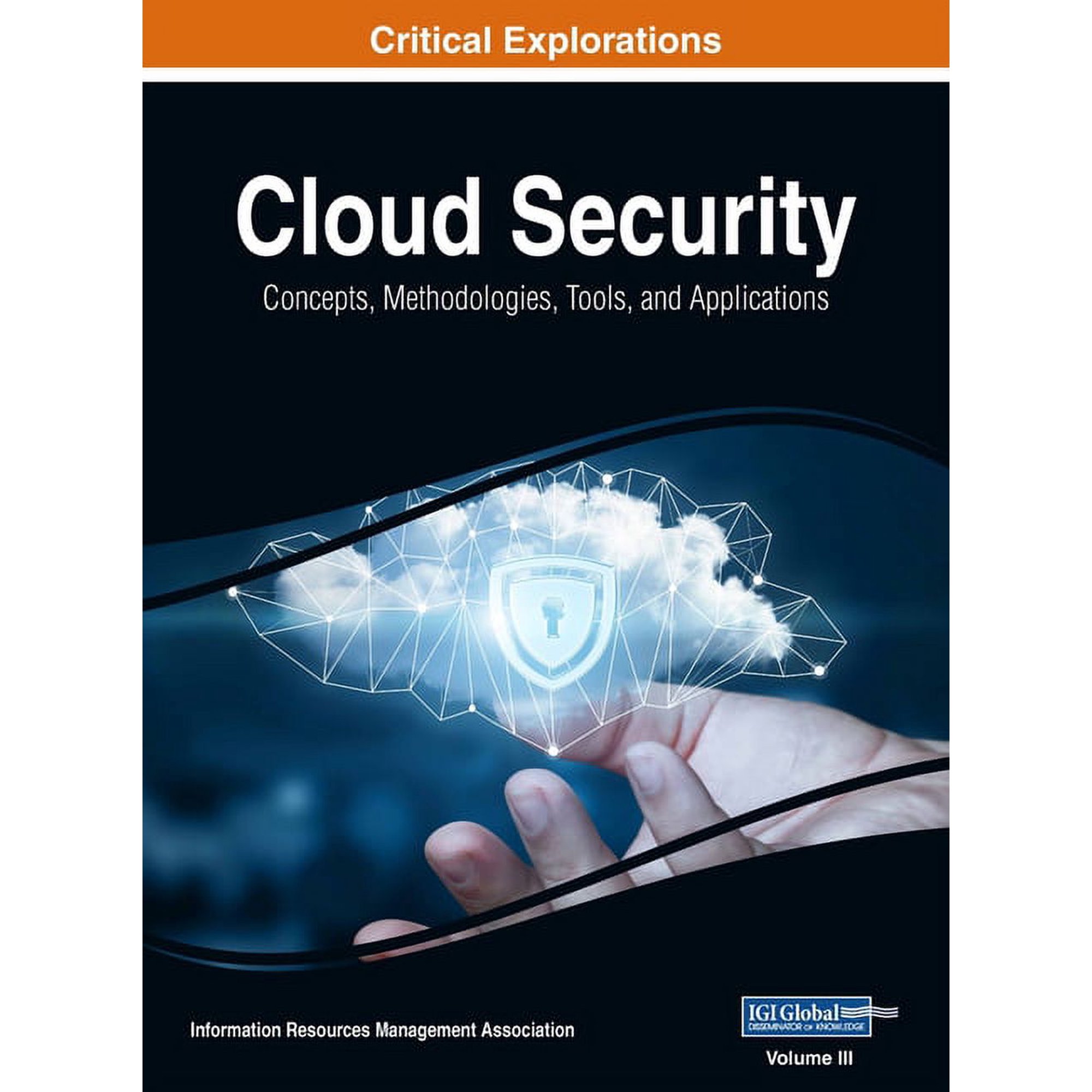 Cloud Security: Concepts Methodologies Tools and Applications VOL 3 (Hardcover)