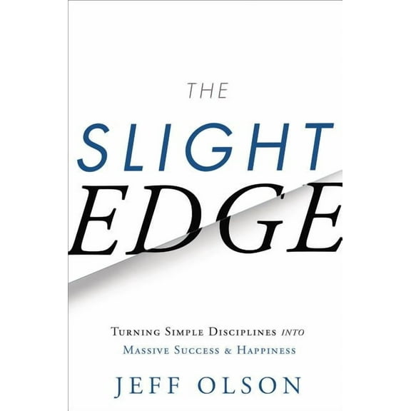 The Slight Edge: Turning Simple Disciplines Into Massive Success and Happiness, (Hardcover)