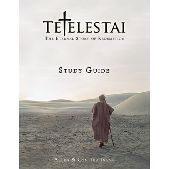 Pre-Owned Tetelestai Study Guide: The Study Guide to accompany the Tetelestai video series (Paperback) by Arlen Isaak, Cynthia Isaak