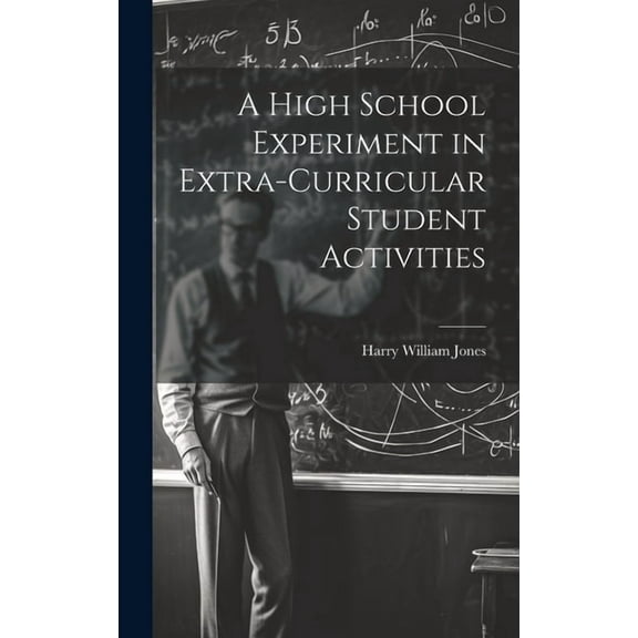 A High School Experiment in Extra-curricular Student Activities, (Hardcover)