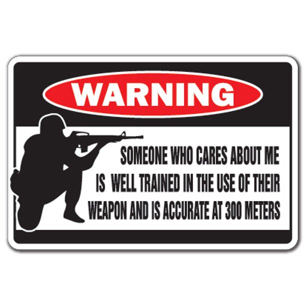 Someone Who Cares About Me Warning Sign Signs Guns Security Walmart Com Walmart Com