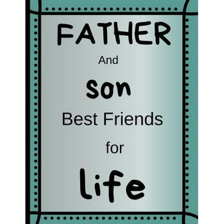 Father And Son Best Friends for Life: Novelty Father's Day Gift Journal Green - College Rule Notebook 8.5 x 11