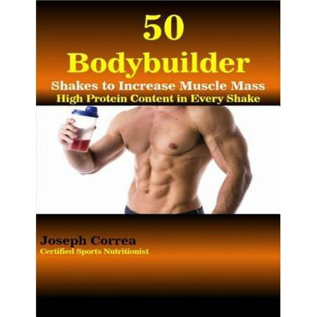 50 Bodybuilder Shakes to Increase Muscle Mass - (Best Way To Increase Muscle Mass)