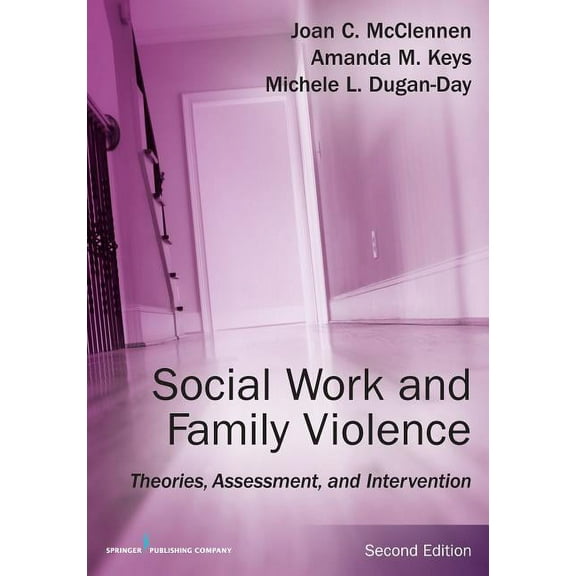 Social Work and Family Violence: Theories, Assessment, and Intervention, (Paperback)