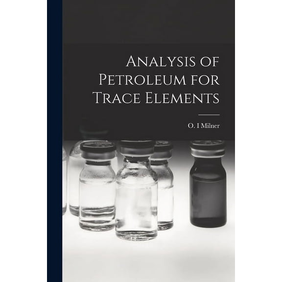 Analysis of Petroleum for Trace Elements, (Paperback)