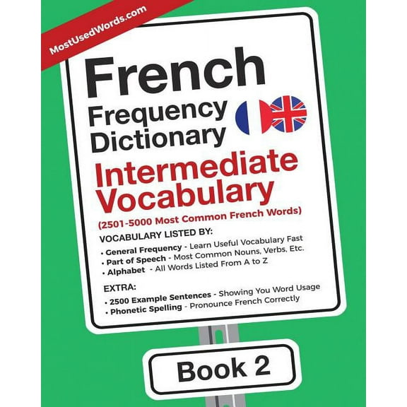French-English French Frequency Dictionary - Intermediate Vocabulary: 2501-5000 Most Common French Words, Book 2, (Paperback)