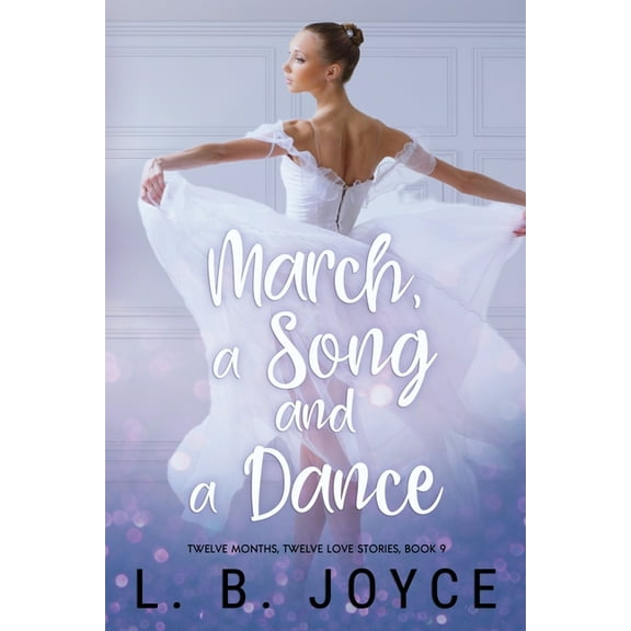 Twelve Months, Twelve Love Stories March, a Song and a Dance, Book 9, (Paperback)
