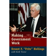 Making Government Work: Lessons from a Life in Politics (Hardcover)