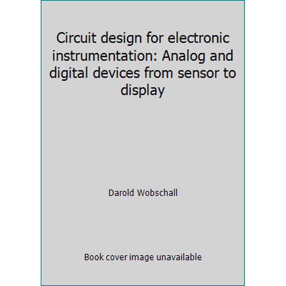 Pre-Owned Circuit design for electronic instrumentation: Analog and digital devices from sensor to display (Hardcover) 0070712301 9780070712300