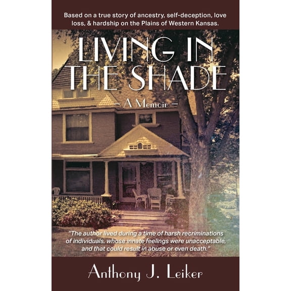 Living in the Shade - A Memoir: Based on a true story of ancestry, self-deception, love, loss, & hardship on the Pla, (Paperback)