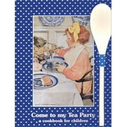 Come to My Tea Party : A Cookbook for Children [Hardcover - Used]