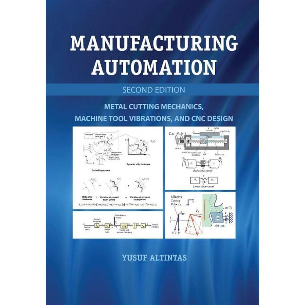 Manufacturing Automation Metal Cutting Mechanics, Machine Tool Vibrations, and CNC Design