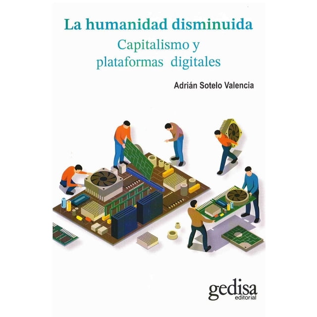 La Humanidad Disminuida Gedisa Capitalismo y Plataformas Digitales 9786078866359