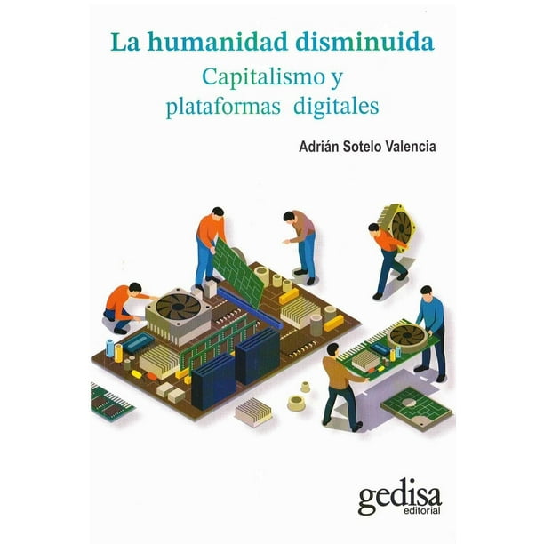 La Humanidad Disminuida Gedisa Capitalismo y Plataformas Digitales 9786078866359