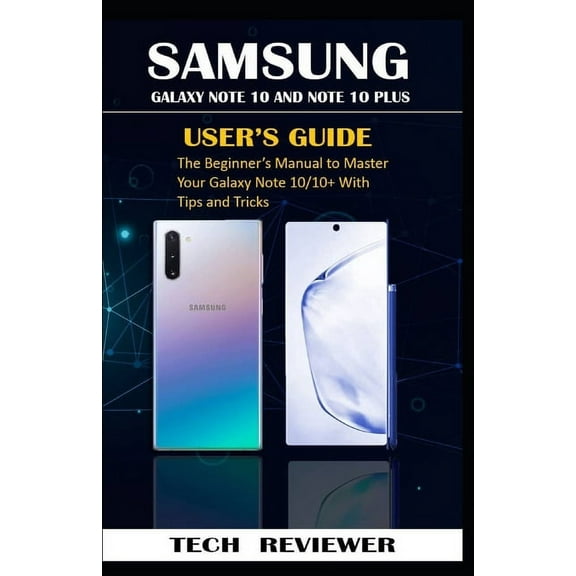 Samsung Galaxy Note 10 and Note 10 Plus User's Guide: The Beginner's Manual to Master Your Galaxy Note 10/10  with Tips , (Paperback)